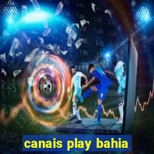 canais play bahia